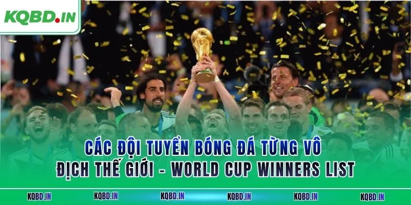 Vô Địch Thế Giới 14 Các đội tuyển bóng đá từng vô địch thế giới – World Cup winners list