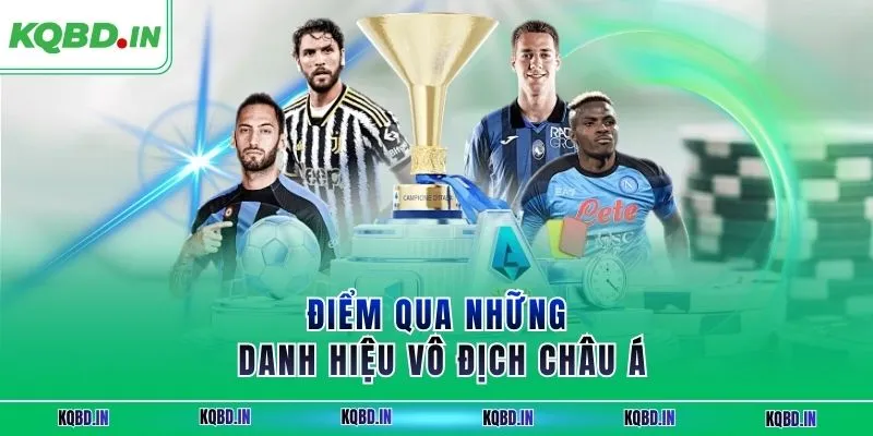 Vô Địch Châu Á 13 Điểm qua những danh hiệu vô địch châu Á