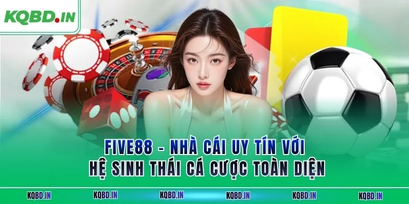 FIVE88 – Nhà Cái Uy Tín Với Hệ Sinh Thái Cá Cược Toàn Diện 11 FIVE88 – Nhà Cái Uy Tín Với Hệ Sinh Thái Cá Cược Toàn Diện