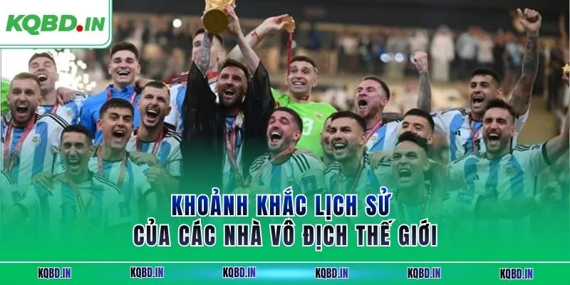 Vô Địch Thế Giới 15 Khoảnh khắc lịch sử của các nhà vô địch thế giới