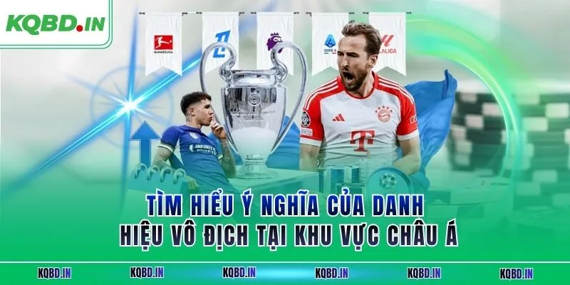 Vô Địch Châu Á 16 Tìm hiểu ý nghĩa của danh hiệu vô địch tại khu vực châu Á