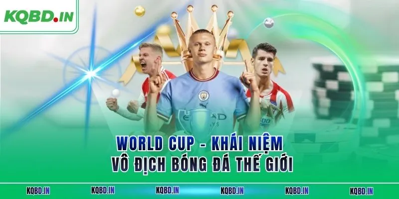 Vô Địch Thế Giới 13 World Cup – khái niệm vô địch bóng đá thế giới