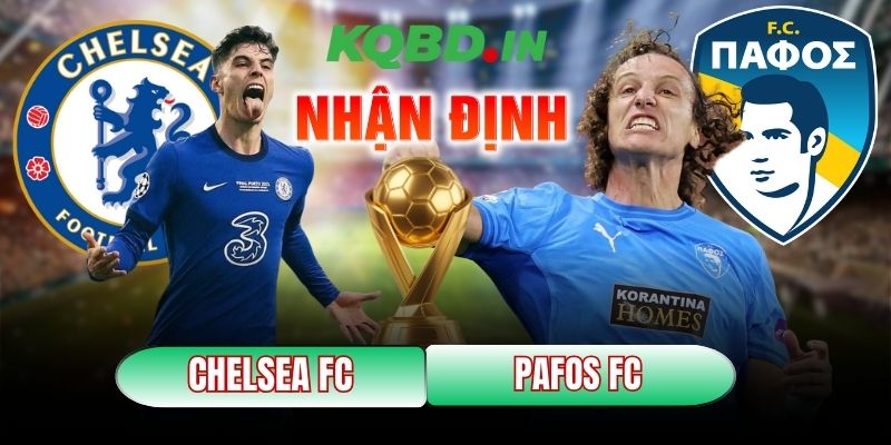 Nhận định bóng đá Chelsea FC vs Pafos FC, 03h00 ngày 22/01 7 Chelsea FC vs Pafos FC
