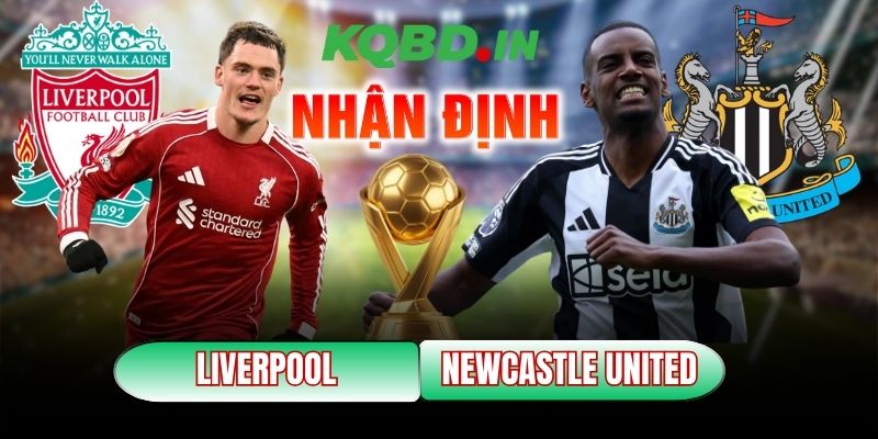 Nhận định bóng đá Liverpool vs Newcastle United, 03h00 ngày 01/02 1 Liverpool vs Newcastle United