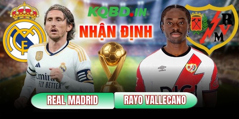 Nhận định bóng đá Real Madrid vs Rayo Vallecano, 20h00 ngày 01/02 8 Real Madrid vs Rayo Vallecano