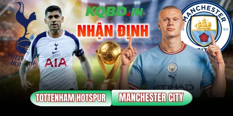 Nhận định bóng đá Tottenham Hotspur vs Manchester City, 23h30 ngày 01/02 10 Tottenham Hotspur vs Manchester City