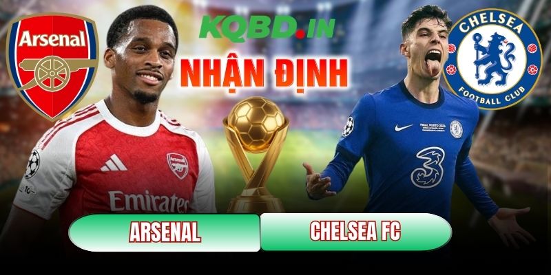 Nhận định bóng đá Arsenal vs Chelsea FC, 23h30 ngày 01/03 6 Arsenal vs Chelsea FC