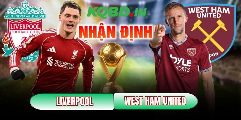 Nhận định trận đấu Liverpool vs West Ham United, 22h00 ngày 28/02 9 Liverpool vs West Ham United