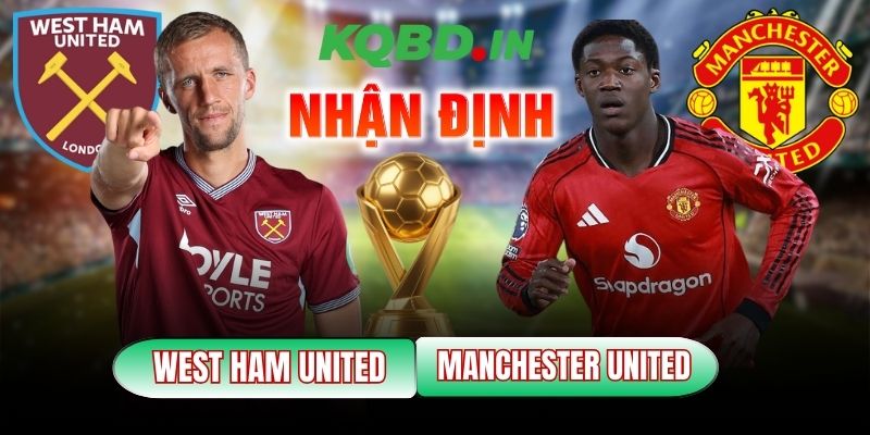 Nhận định bóng đá West Ham vs Man Utd, 03h15 ngày 11/02 11 West Ham vs Man Utd