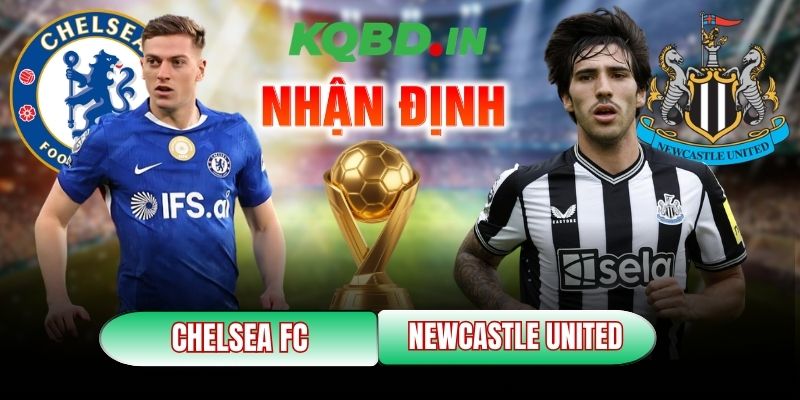 Nhận định bóng đá Chelsea FC vs Newcastle United, 0h30 ngày 15/03 6 Chelsea FC vs Newcastle United
