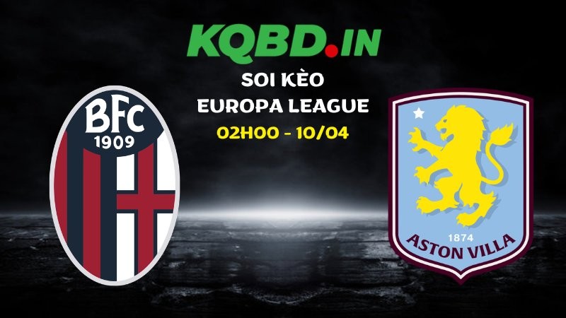 Nhận định Bologna vs Aston Villa ngày 10/04/2026 | Europa League 6 Nhận định Bologna vs Aston Villa