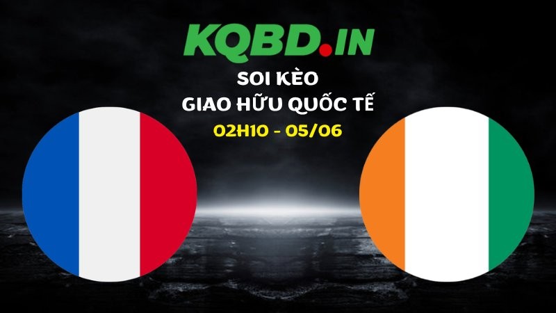 Nhận định Pháp vs Bờ Biển Ngà ngày 05/06/2026 | Giao hữu quốc tế 7 Nhận định Pháp vs Bờ Biển Ngà ngày 05/06/2026 | Giao hữu quốc tế