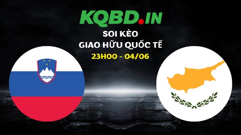 Nhận định Slovenia vs Cyprus ngày 04/06/2026 | Giao hữu quốc tế 5 Nhận định Slovenia vs Cyprus ngày 04/06/2026 | Giao hữu quốc tế