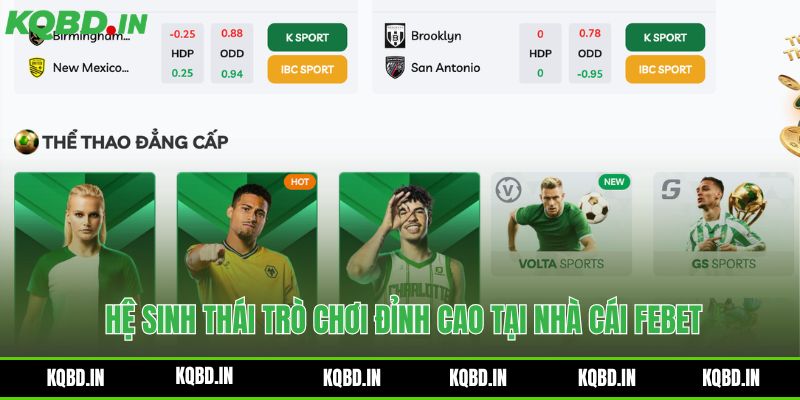 Febet - Nền Tảng Cá Cược Trực Tuyến Uy Tín Hàng Đầu Hiện Nay 3 Hệ sinh thái trò chơi đa dạng phong phú tại sảnh cược Febet